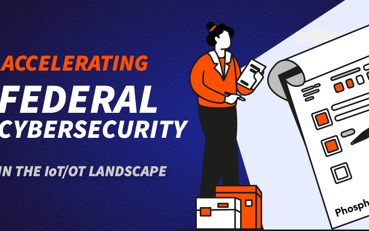 Accelerating Federal Cybersecurity in the IoT/OT Landscape