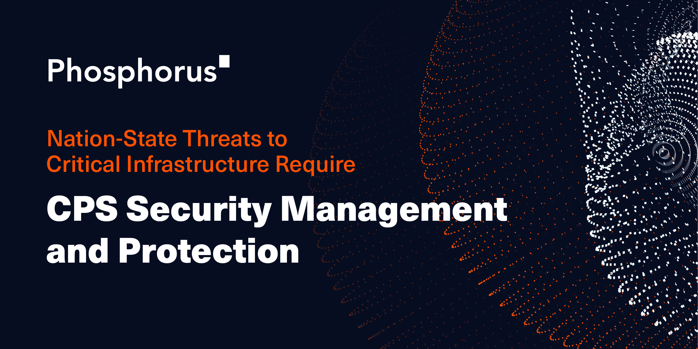 US Hearing on Destructive Critical Infrastructure Attacks Highlights Urgent Need for More Proactive Cyber-Physical System (CPS) Security Management and Protection