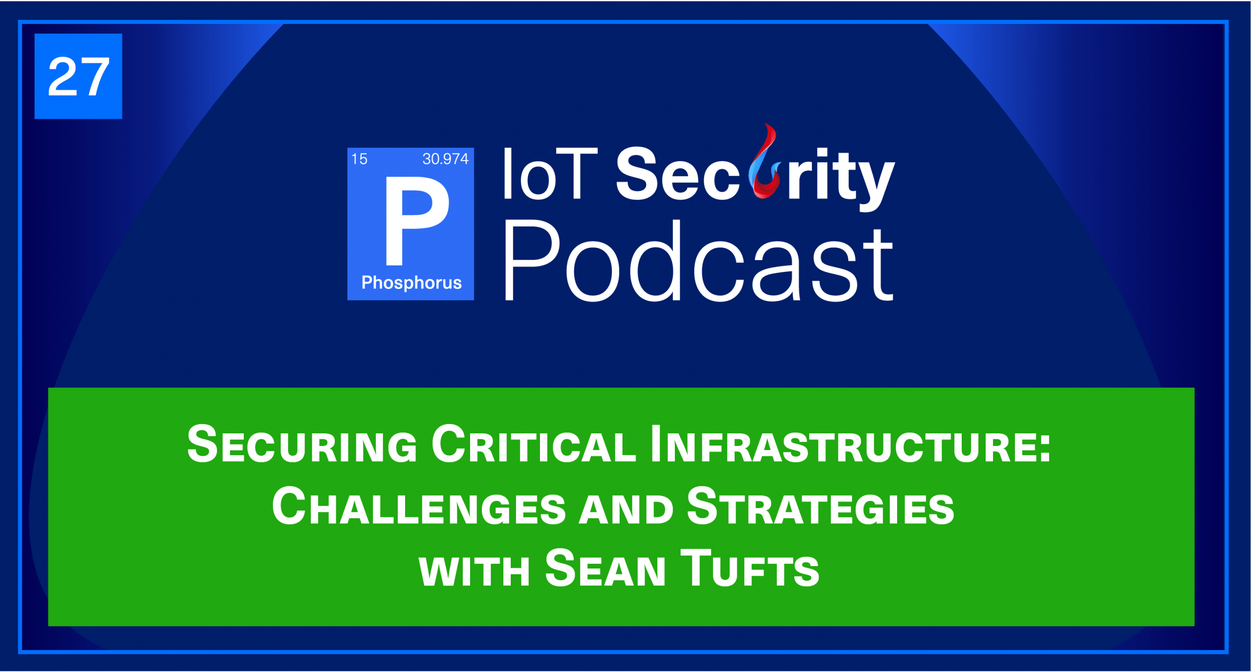 Sean Tufts of Optiv guests on the IoT Security Podcast