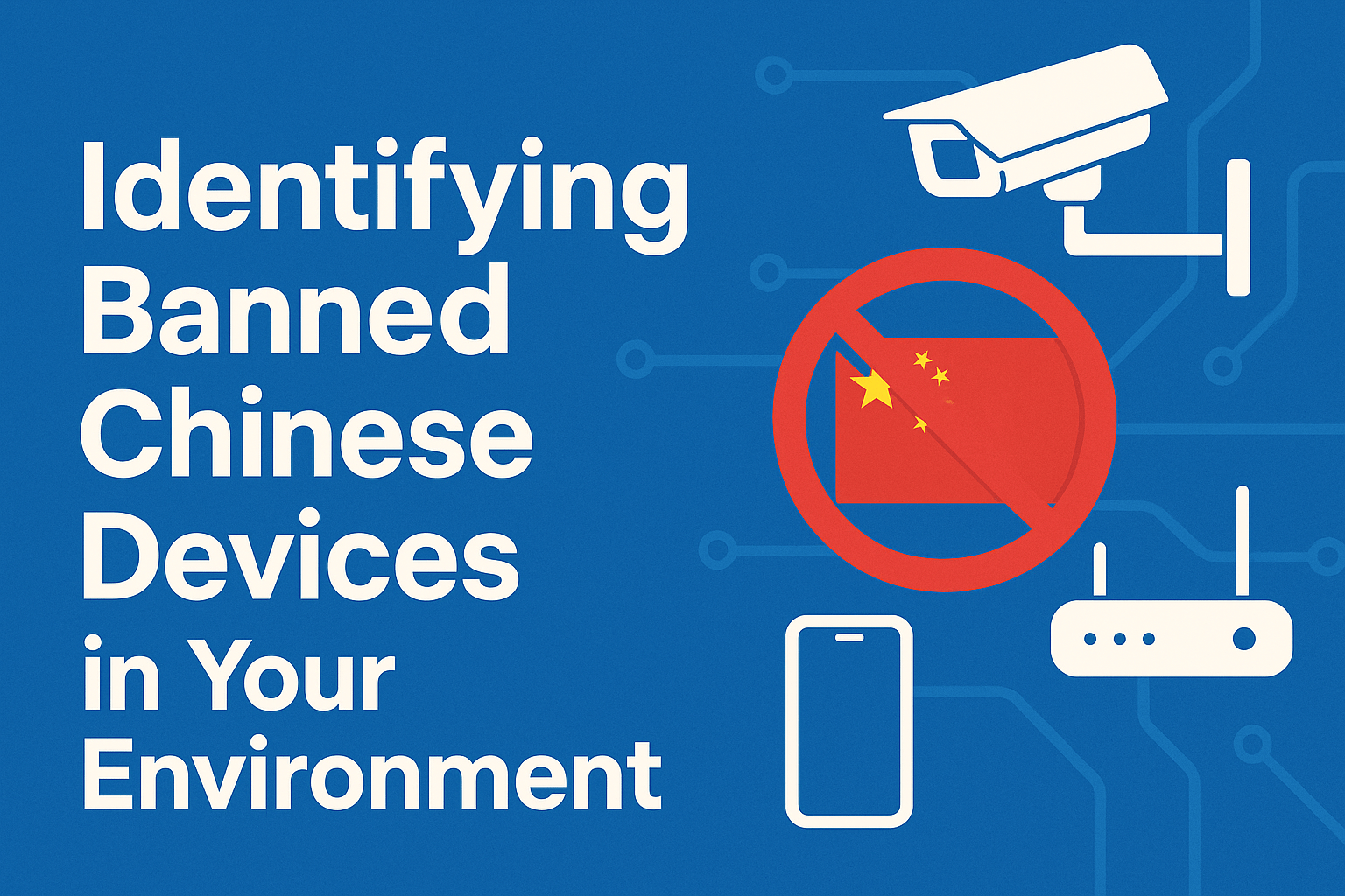 Identifying Banned Chinese Devices in Your Environment
