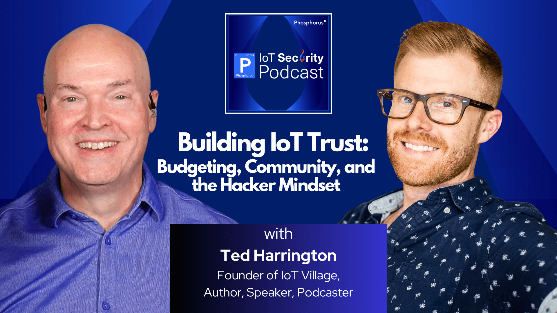Building IoT Trust: Budgeting, Community, and the Hacker Mindset with Ted Harrington